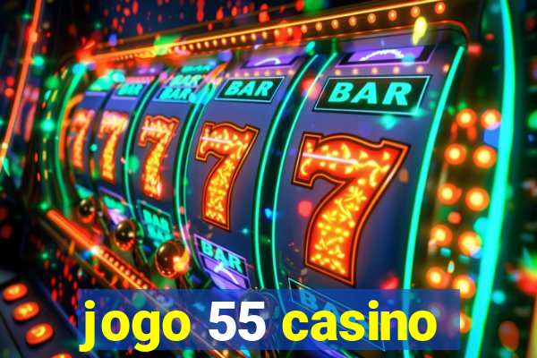 jogo 55 casino